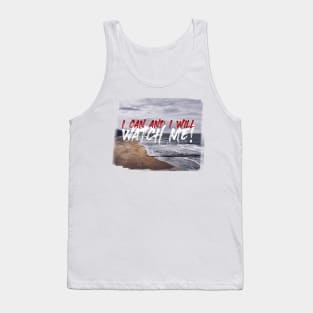 I Can and I Will, Watch Me! Tank Top